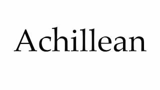 How to Pronounce Achillean [upl. by Ivah]