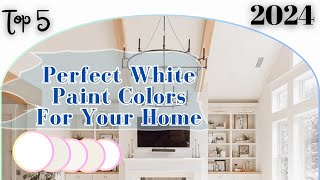 Top 5 Perfect White Paint Colors For Your Home  2024 [upl. by Esnahc]