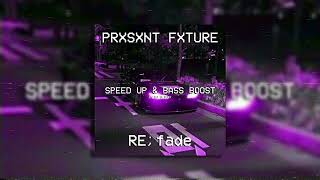 PRXSXNT FXTURE  REfade speed up DJ OLIDER BASS BOOSTED [upl. by Fife]