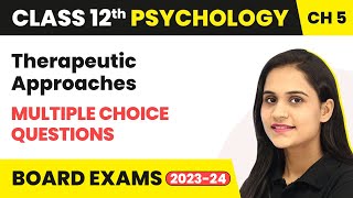 Therapeutic Approaches  Multiple Choice Questions  Class 12 Psychology Chapter 5 [upl. by Nylatsyrc]