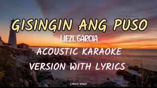 Gisingin ang puso by Liezl Garcia  Acoustic karaoke version with lyrics ♪ [upl. by Leacock]