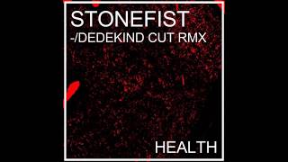 Health  Stonefist Dedekind Cut Rmx [upl. by Layor]