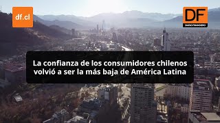 DATA DF  La confianza de los consumidores chilenos volvió a ser la más baja de América Latina [upl. by Afton462]