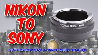 FOTGA Nikon AI Lens to Sony EMount Adapter Review [upl. by Meadow269]