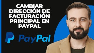 Cómo cambiar la dirección de facturación principal en PayPal  Cambiar dirección principal en Pay [upl. by Danete961]