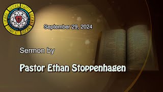 Sep 29 2024 Sermon by Pastor Ethan Stoppenhagen [upl. by Esenej]