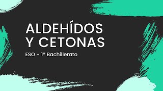 ALDEHÍDOS y CETONAS  con ejercicio resuelto  Formulación ORGÁNICA  ESOBachillerato [upl. by Lil]