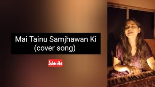 Mai Tainu Samjhawan Ki Cover Song  Rukaswee Singh Official [upl. by Aleahc]