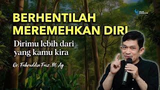 Berhenti menganggap dirimu kecil dan remeh  Ngaji Filsafat  Dr Fahruddin Faiz [upl. by Mayor]