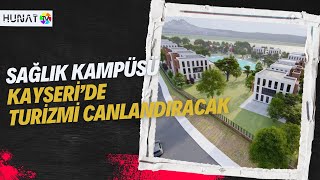 SAĞLIK KAMPÜSÜ KAYSERİ’DE TURİZMİ CANLANDIRACAK [upl. by Arianie]