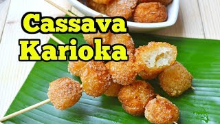 Cassava Karioka Karioka Kamoteng Kahoy Sweet Cassava Balls [upl. by Karney796]