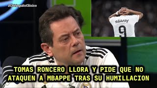 😭🤣TOMAS RONCERO LLORA POR LA ACTUACIÓN DE MBAPPE Y PIDE QUE NO LO HUMILLEN🤣😭 [upl. by Zarger]