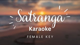 Satranga  Female key  Karaoke  Animal  Arijit Singh  Shreyas Puranik [upl. by Gainer]