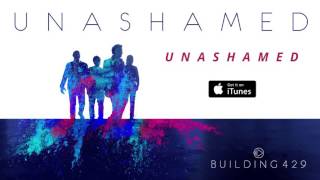 Unashamed  Building 429 Official Audio [upl. by Eissert]