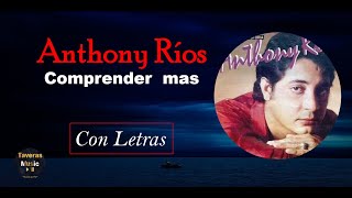 Anthony Rios  Comprender Mas y amarse menos  con letra [upl. by Elokcin]