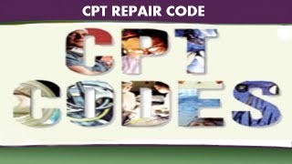 CPT Coding Guidelines — CPT Repair Code [upl. by Latsryk780]