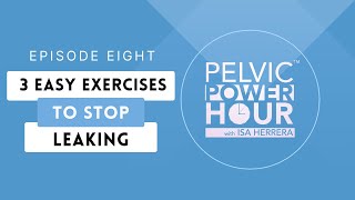 Pelvic Power Hour  EP 8  3 Easy Exercises to Stop Leaking [upl. by Ban]