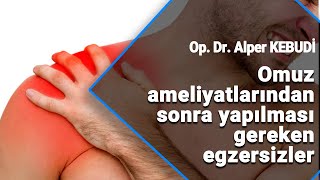 Omuz ameliyatlarından sonra yapılması gereken egzersizler  Op Dr Alper Kebudi [upl. by Ahsemac]