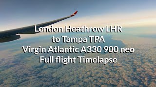 London Heathrow LHR to Tampa TPA Virgin Atlantic A330 900 neo Full flight Timelapse [upl. by Cha]