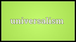 Universalism Meaning [upl. by Clarisa]