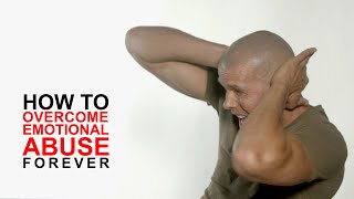 How to overcome emotional abuse forever end psychological abuse [upl. by Ewall]