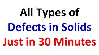 Lecture  3031  All Types of Defects or Imperfections in Solids [upl. by Zeculon]