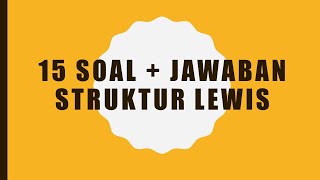 15 SOAL  JAWABAN STRUKTUR LEWIS [upl. by Thurlow]