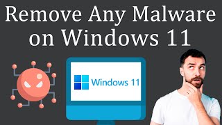 How to Remove Any Malware from Windows 11 [upl. by Gnemgnok]