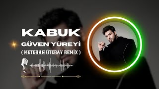 Güven Yüreyi  Kabuk  Metehan Ütebay Remix [upl. by Abra]