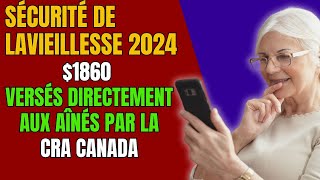 Sécurité de la Vieillesse 2024 1860 Versés Directement aux Aînés par la CRA Canada [upl. by Field]