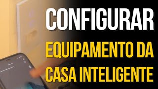 Episódio 6 de 6  Configurar os Equipamentos Inteligentes  Série Casa Inteligente [upl. by Esaertal929]