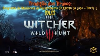 The Witcher 3  Diagrama de Melhorias de Equipamento da Escola do Lobo  Parte 6 DLC [upl. by Marilyn]