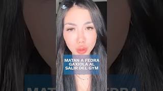 Asesinan a la influencer Fedra Gaxiola afuera de un gym en Tijuana shorts [upl. by Yseult]