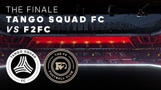 Tango Squad FC vs F2FC  The Finale [upl. by Atinehc]