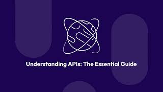 Understanding APIs The Essential Guide [upl. by Ahsirhcal]