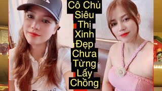 2881Cô Chủ Siêu Thị Trẻ Trung Xinh Đẹp chưa từng Lấy ChồngKinh Doanh Thành Đạt [upl. by Zelig]