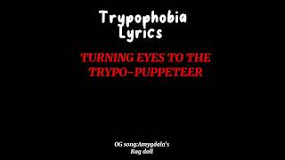 Trypophobia Amygdalas Rag doll Lyrics Free to use [upl. by Ailero]