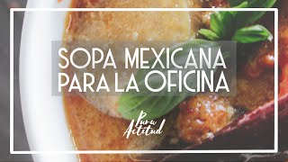 El reto de la lonchera  Sopa Mexicana I Pura Actitud [upl. by Omlesna]