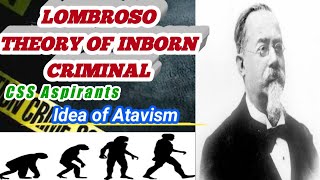 Cesare Lombroso Theory of INBORN CRIMINAL  Lecture for CSS Aspirants  Idea of Atavism [upl. by Terryl]