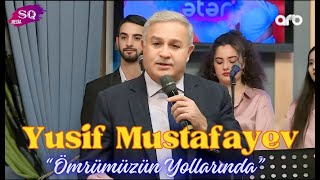 Yusif Mustafayev  Ömrümüzün Yollarında yusifmustafayev [upl. by Camellia]