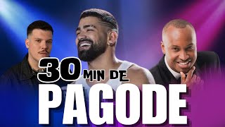 30 MINUTOS DE PAGODE  OS MELHORES PAGODES  TOPS PAGODES  PAGODES MAIS TOCADOS [upl. by Kirit]