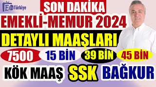 İşte 2024 Detaylı Maaşlar EmekliMemur 75001500039000 Kök AylıkSSKBağkur [upl. by Inaluiak]