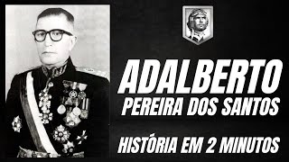 História em 2 minutos Gen Adalberto Pereira dos Santos [upl. by Aneehsat]