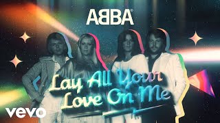 ABBA  Lay All Your Love On Me Official Lyric Video [upl. by Ynelram]