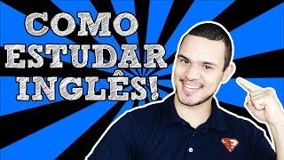 Como Estudar INGLÊS de Forma SIMPLES e EFICIENTE  Aprenda a Aprender Inglês [upl. by Telimay705]