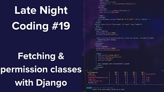 Simple API methods permission classes amp unit testing Django  Late Night Coding 19 [upl. by Monroe833]