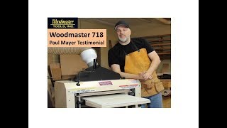 Woodmaster 718 Testimonial Paul Mayer [upl. by Ynnep]