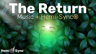 The Return  Reconnect with Source Energy Ambient Music with HemiSync® Frequencies For Meditation [upl. by Nessnaj75]