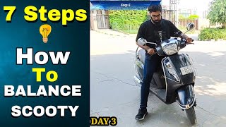 How To Balance Scooty 7 Steps Formula  Day 3  How To Ride Scooter [upl. by Tildi]