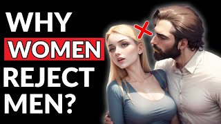 The 13 Reasons Why Women Reject Men  Why Do Women Reject Men  Psych2Love [upl. by Nomolas]